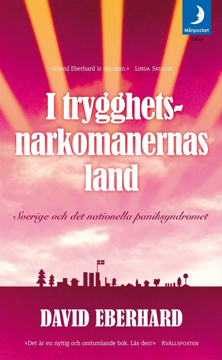 David Eberhard - I trygghetsnarkomanernas land : Sverige och det nationella paniksyndromet, Pocket