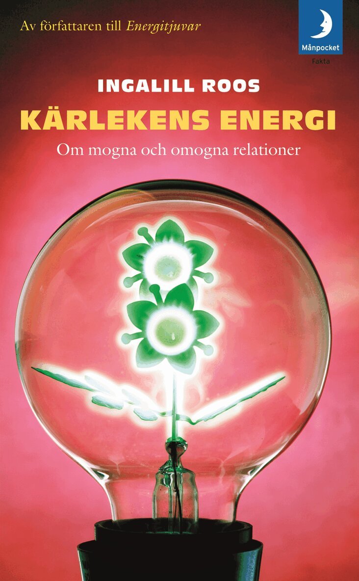 Ingalill Roos - Kärlekens energi : om mogna och omogna relationer, Pocket