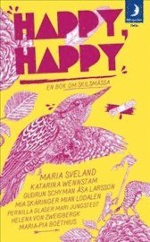 Maria Sveland, Katarina Wennstam, Pernilla Glaser, Mari Jungstedt, Åsa Larsson, Mian Lodalen, Gudrun Schyman, Mia Skäringer, Helena von Zweigbergk, Maria-Pia Boëthius - Happy, happy : en bok om skilsmässa, Pocket