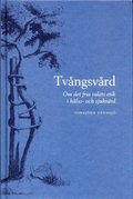 Tvngsvrd - Om det fria valets etik i hlso- och sjukvrd