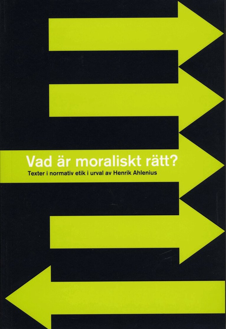 Vad är moraliskt rätt? - Texter i normativ etik i urval av Henrik Ahlenius, Häftad