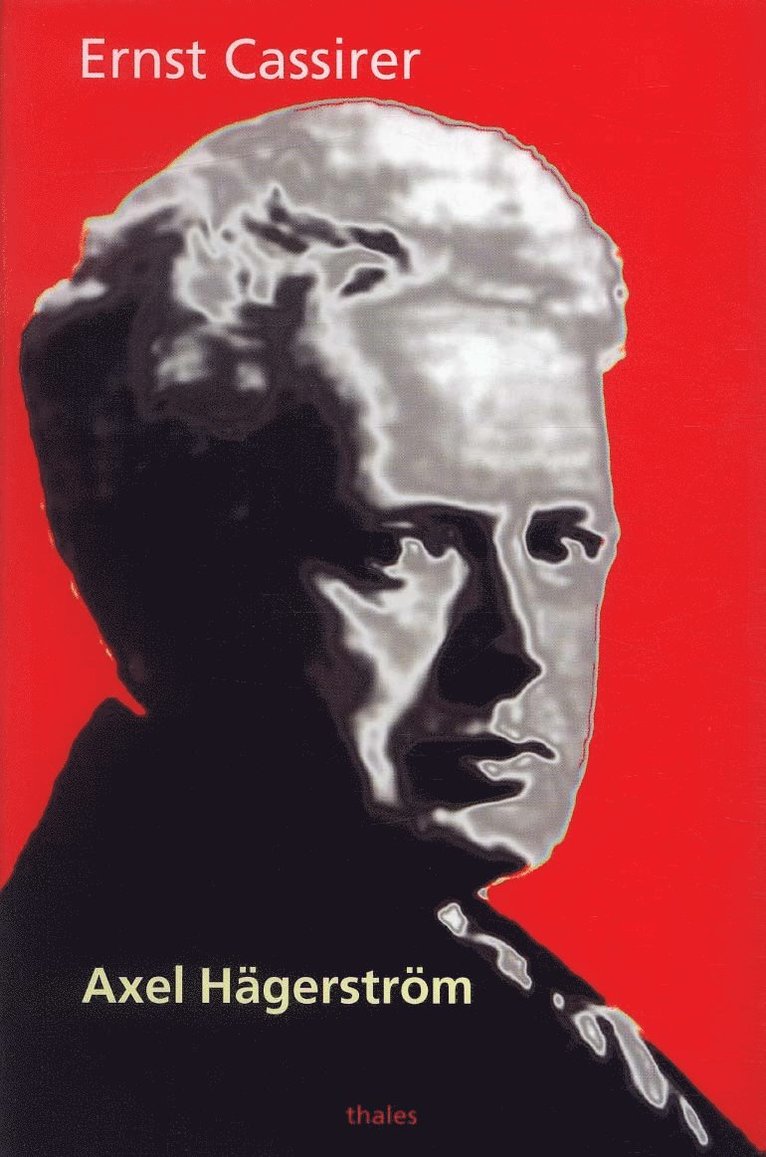 Ernst Cassirer - Axel Hägerström - en studie i samtida svensk filosofi, Häftad