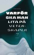 Varfr ska man lita p vetenskapen?