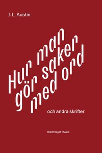 Hur man g�r saker med ord : och andra skrifter