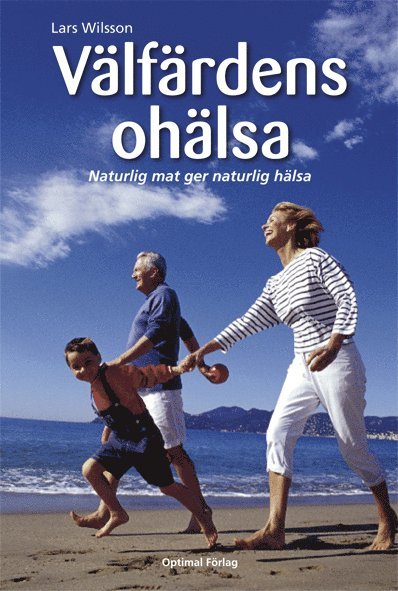 Lars Wilsson - Välfärdens ohälsa: Naturlig mat ger naturlig hälsa, 2:a Upplagan, Häftad