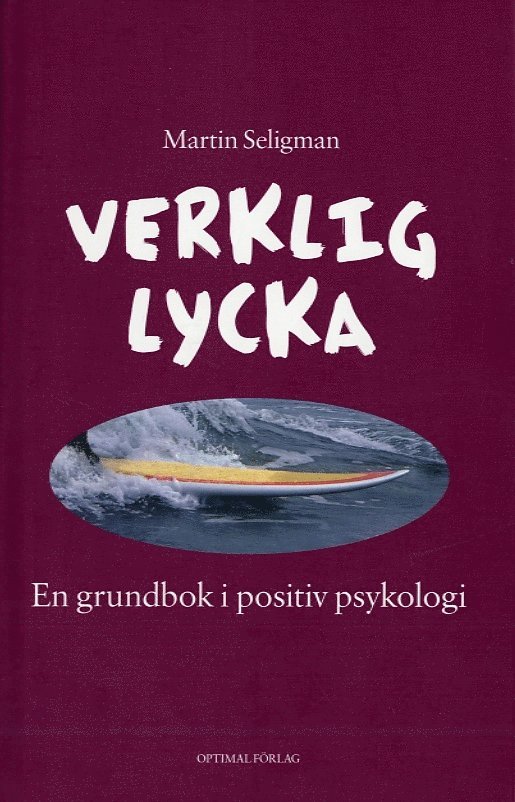 Martin Seligman - Verklig lycka : en grundbok i positiv psykologi, Inbunden