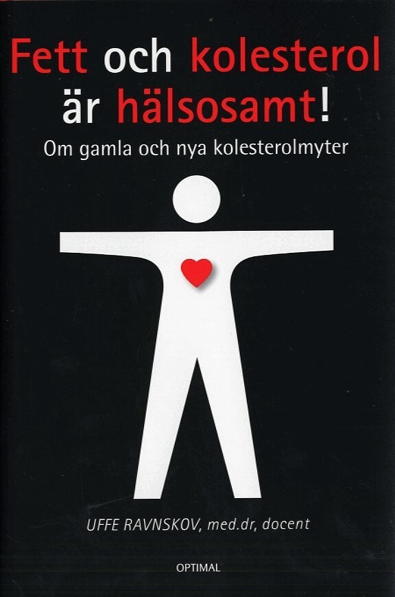 Uffe Ravnskov - Fett och kolesterol är hälsosamt! - Om gamla och nya kolesterolmyter, Inbunden