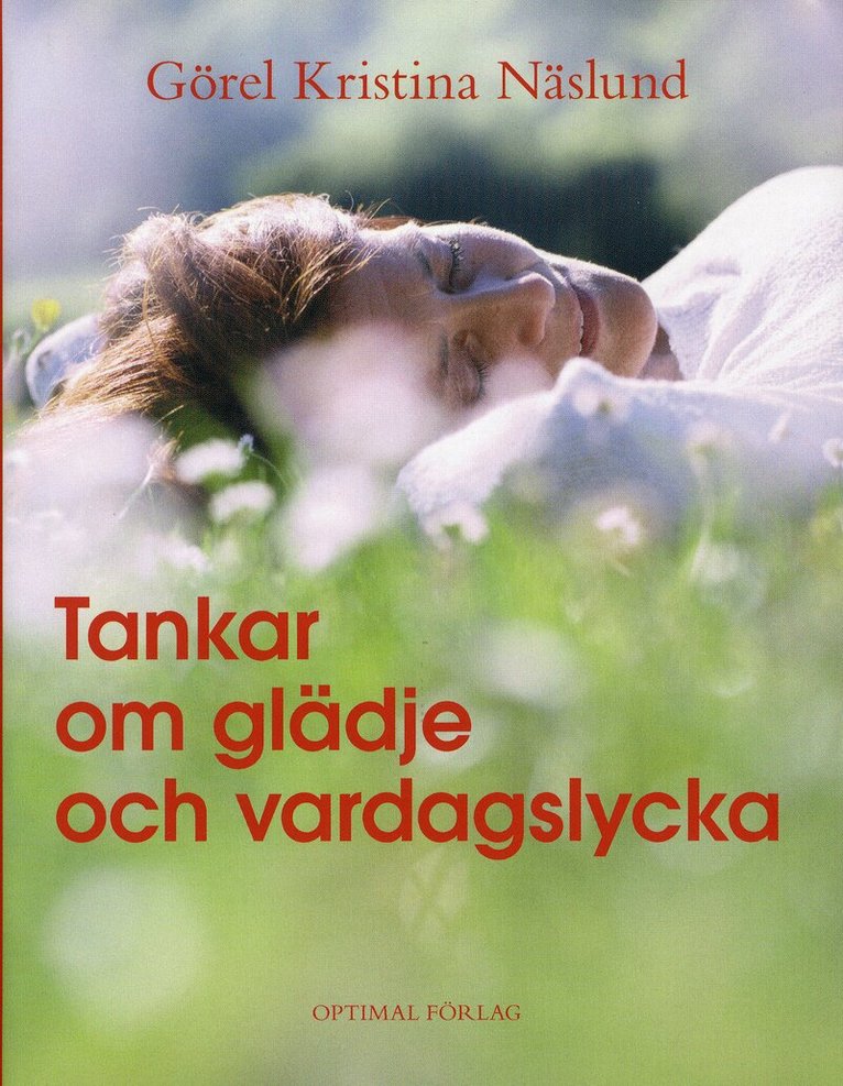 Görel Kristina Näslund - Tankar om glädje och vardagslycka, Inbunden