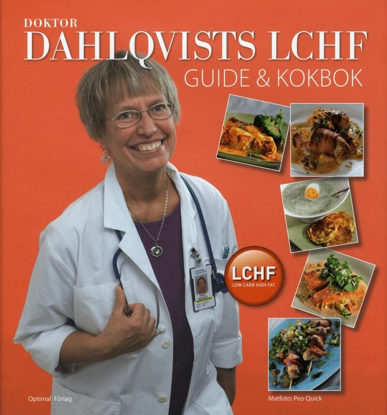 Annika Dahlqvist - Doktor Dahlqvists LCHF   Guide och kokbok, Inbunden