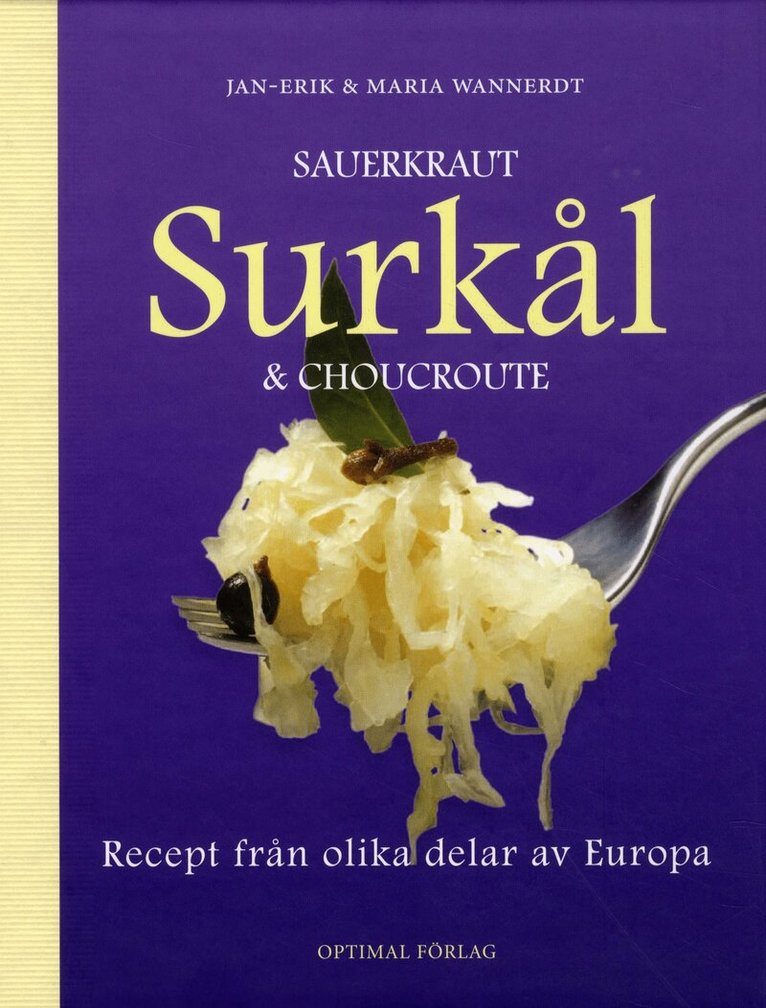 Jan-Erik Wannerdt, Maria Wannerdt - Sauerkraut, surkål & choucroute : recept från olika delar av Europa, Inbunden