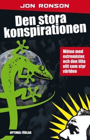 Bokomslag Den stora konspirationen. Möten med extremister, och den lilla elit som sty (inbunden)