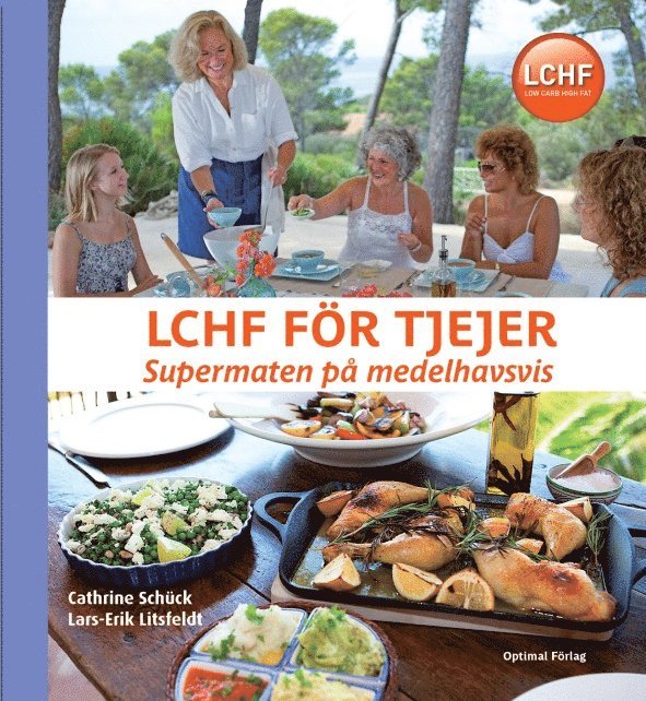 Cathrine Schück, Lars-Erik Litsfeldt - LCHF för tjejer : supermaten på medelhavsvis, Inbunden