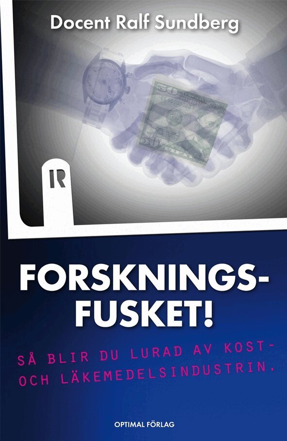 Ralf Sundberg - Forskningsfusket! : så blir du lurad av kost- och läkemedelsindustrin, Inbunden
