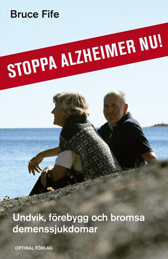 Bruce Fife - Stoppa Alzheimer nu! : undvik, förebygg och bromsa demenssjukdomar, Inbunden