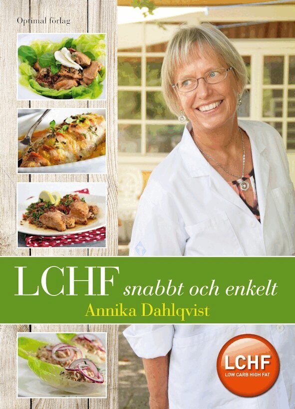 Annika Dahlqvist - LCHF snabbt och enkelt, Inbunden