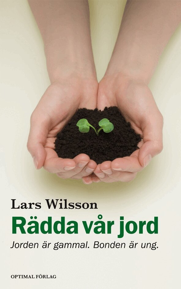 Lars Wilsson - Rädda vår jord : jorden är gammal. Bonden är ung, Häftad