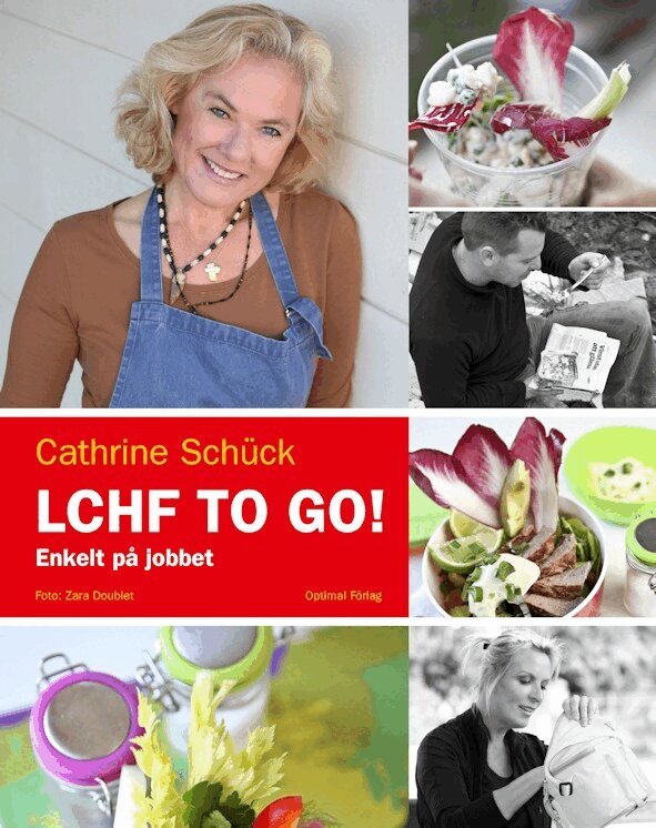 Cathrine Schück - LCHF to go! : enkelt på jobbet, Inbunden