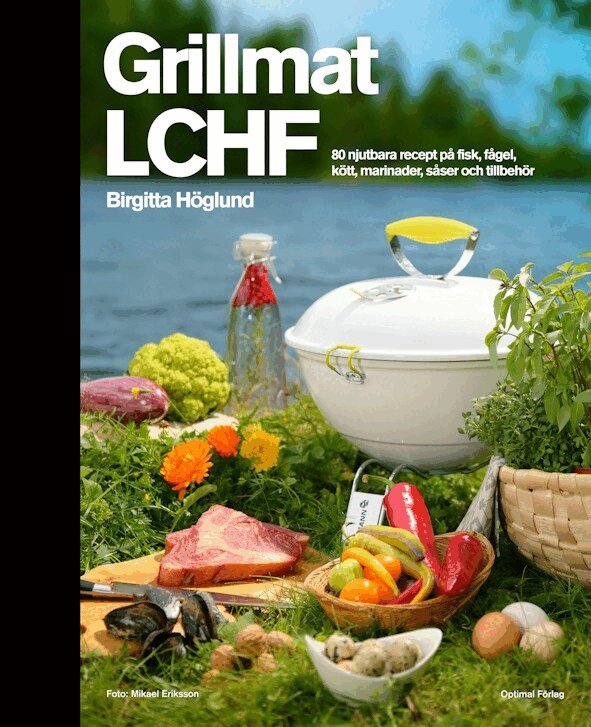 Birgitta Höglund - Grillmat LCHF, Inbunden