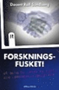 Ralf Sundberg - Forskningsfusket! Så blir du lurad av kost- och läkemedelsindustrin., Häftad