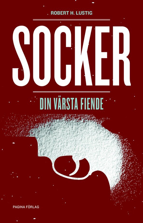 Robert Lustig - Socker : din värsta fiende, Inbunden