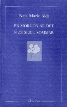 Naja Marie Aidt - En morgon är det plötsligt sommar, Häftad