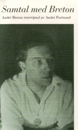 André Parinaud - Samtal med Breton. André Breton intervjuad av André Parinaud, Pocket