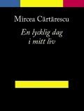Mircea Cartarescu - En lycklig dag i mitt liv, Häftad