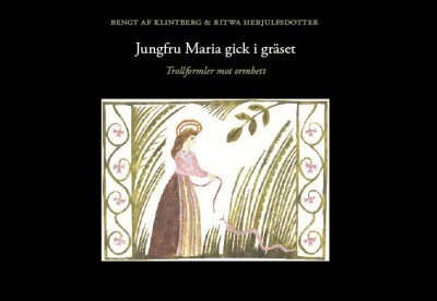 Ritwa Herjulfsdotter, Bengt af Klintberg - Jungfru Maria gick i gräset : trollformler mot ormbett, Inbunden