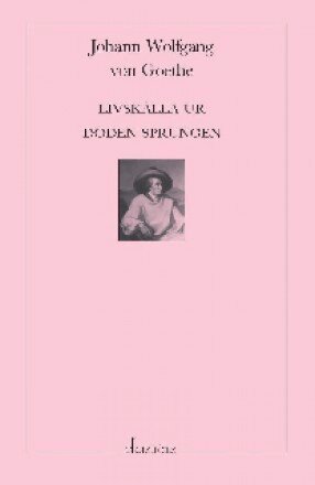 Johann Wolfgang von Goethe - Livskälla ur döden sprungen, Häftad
