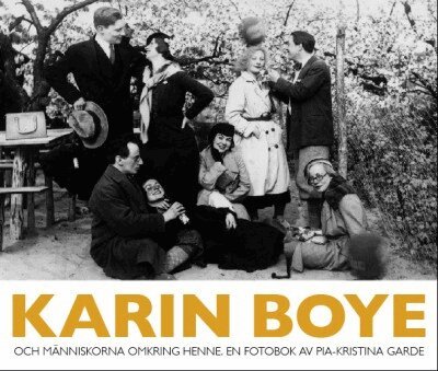 Pia-Kristina Garde - Karin Boye : och människorna omkring henne, Inbunden