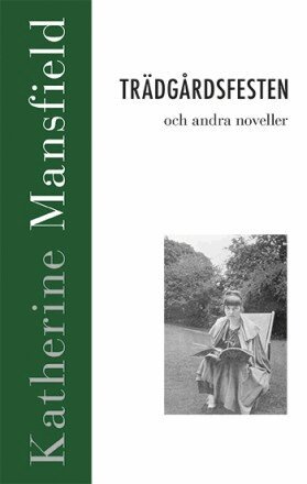 Katherine Mansfield - Trädgårdsfesten och andra noveller, Inbunden