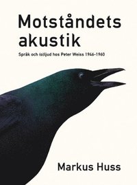 e-Bok Motståndets akustik  språk och (o)ljud hos Peter Weiss 1946 1960