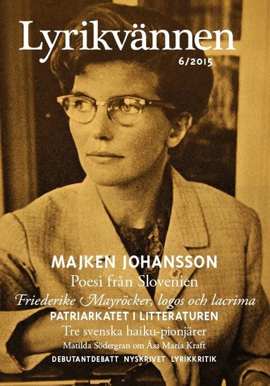 Rut Hillarp, Marcel Beyer, Paul Tenngart, Per Bergström, Tina Kozin, Milan Jesih, Veno Taufer, Katja Perat, Aleš Šteger, Lennart Hellsing, Malte Persson, Oscar Nilsson Tornborg, Mette Moestrup, Kaj Falkman, Jonas Ellerström, Jonas Brun, Bengt af Klintberg, H. D., Matilda Södergran - Lyrikvännen 6(2015), Övrigt