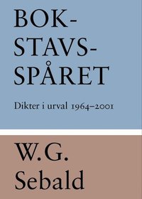 Bokstavsspåret : dikter i urval 1964-2001