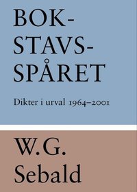 Bokstavsspret : dikter i urval 1964-2001