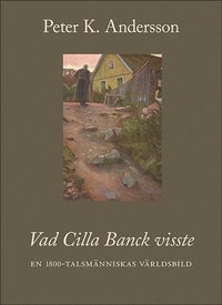 Vad Cilla Banck visste : en 1800-talsmnniskas vrldsbild
