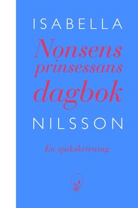 Nonsensprinsessans dagbok : en sjukskrivning