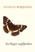Än flyger aspfjärilen : om fjärilar och samlande