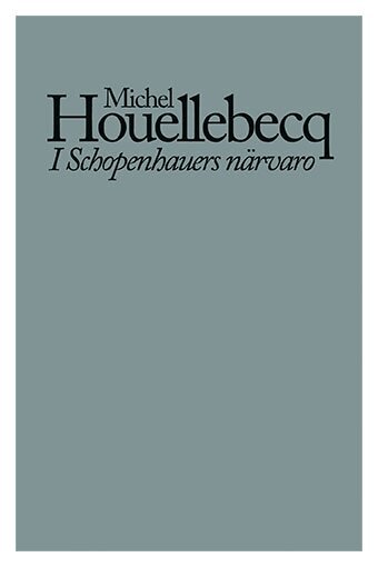 Michel Houellebecq - I Schopenhauers närvaro, Häftad
