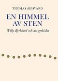 En himmel av sten : Willy Kyrklund och det grekiska