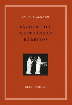 – Sapfo, – Alkaios - Sånger till sjusträngad bárbitos, E-bok