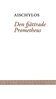 – Aischylos - Den fjättrade Prometheus, E-bok