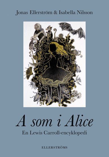 Jonas Ellerström, Isabella Nilsson - A som i Alice : en Lewis Carroll-encyklopedi, Inbunden
