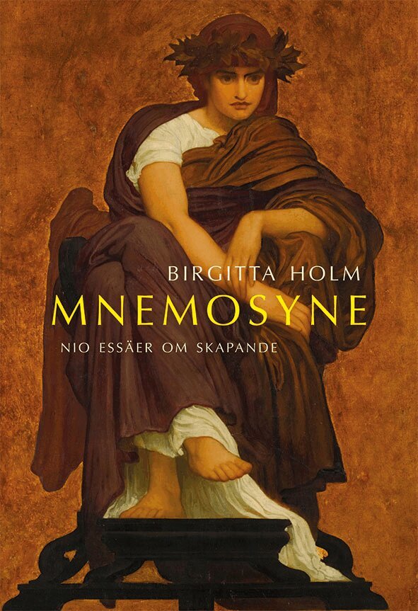 Birgitta Holm - Mnemosyne : nio essäer om skapande, Häftad