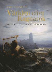 Vrlden efter Ragnark : esser om litteratur och kulturhistoria