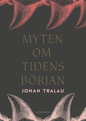Johan Tralau - Myten om tidens början, Inbunden