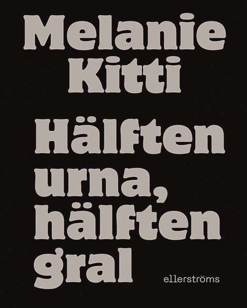Melanie Kitti - Hälften urna, hälften gral, Häftad