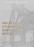 Jag är en gyllene bro över staden av stål : om Anna Margolins författarskap