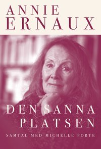 Den sanna platsen : samtal med Michelle Porte