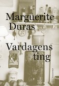 Vardagens ting : Marguerite Duras talar med J�r�me Beaujour